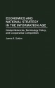 Economics and National Strategy in the Information Age: Global Networks, Technology Policy, and Cooperative Competition - James R. Golden