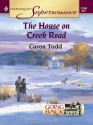 The House on Creek Road (Harlequin Super Romance) - Caron Todd