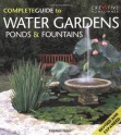 The Complete Guide to Water Gardens, Ponds & Fountains (English and English Edition) - Kathleen Fisher