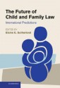 The Future of Child and Family Law: International Predictions - Elaine Sutherland