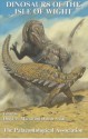 Dinosaurs Of The Isle Of Wight (Special Papers In Palaeontology) - David Martill