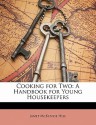 Cooking for Two: A Handbook for Young Housekeepers - Janet McKenzie Hill