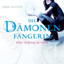 Aller Anfang ist Hölle (Die Dämonenfängerin 1) - Jana Oliver, Luise Helm, Deutschland Random House Audio