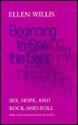 Beginning to See the Light: Sex, Hope, and Rock-And-Roll. 2D Ed. - Ellen Willis