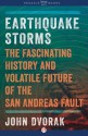 Earthquake Storms: An Unauthorized Biography of the San Andreas Fault - John Dvorak