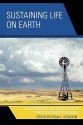 Sustaining Life on Earth: Environmental and Human Health Through Global Governance - Colin L. Soskolne