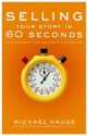 Selling Your Story in 60 Seconds - Michael Hauge