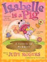 Isabelle is a Pig: Learning from Proverbs - Judy Rogers, Vic Lockman