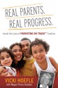 Real Parents. Real Progress.: Inside the lives of Parenting On Track ™ Families - Vicki Hoefle, Megan Pincus Kajitani