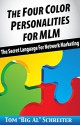 The Four Color Personalities For MLM: The Secret Language For Network Marketing - Tom "Big Al" Schreiter