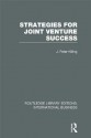 Strategies for Joint Venture Success (RLE International Business): Volume 22 (Routledge Library Editions: International Business) - Peter Killing