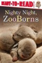 Nighty Night, ZooBorns - Andrew Bleiman, Chris Eastland