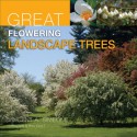 Great Flowering Landscape Trees - Vincent A. Simeone, Bruce Curtis