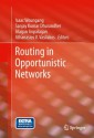 Routing in Opportunistic Networks - Isaac Woungang, Sanjay Kumar Dhurandher, Alagan Anpalagan, Athanasios V. Vasilakos