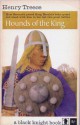 Hounds of the king - Henry Treece