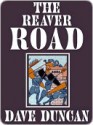 The Reaver Road - Dave Duncan