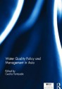 Water Quality Policy and Management in Asia - Cecilia Tortajada