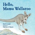 Hello, Mama Wallaroo - Darrin Lunde, Patricia J. Wynne