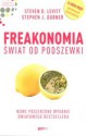 Freakonomia. Świat od podszewki - Steven D. Levitt, Stephen J. Dubner, Agnieszla Sobolewska