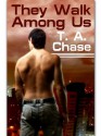 They Walk Among Us - T.A. Chase