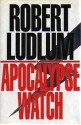 The Apocalypse Watch - Robert Ludlum