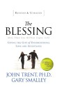 The Blessing: Giving the Gift of Unconditional Love and Acceptance - John T. Trent, Gary Smalley