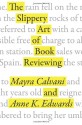 The Slippery Art of Book Reviewing - Mayra Calvani, Anne K. Edwards