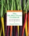 The Oh She Glows Cookbook: Over 100 Vegan Recipes to Glow from the Inside Out - Angela Liddon