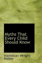 Myths That Every Child Should Know - Hamilton Wright Mabie