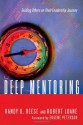 Deep Mentoring: Guiding Others on Their Leadership Journey - Randy D. Reese, Robert Loane, James M. Houston