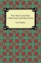 How Much Land Does a Man Need? and Other Stories [with Biographical Introduction] - Leo Tolstoy, Nathan Haskell Dole, Louise and Aylmer Maude