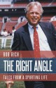 The Right Angle: Tales from a Sporting Life - Bob Rich