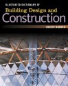 Illustrated Dictionary of Building Design and Construction Illustrated Dictionary of Building Design and Construction Illustrated Dictionary of Building Design and Construction - Ernest Burden