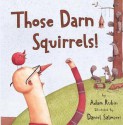 Those Darn Squirrels! (Turtleback School & Library Binding Edition) - Adam Rubin