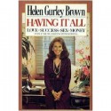 Having It All: Love, Success, Sex, Money Even If You're Starting With Nothing - Helen Gurley Brown