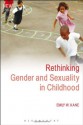 Rethinking Gender and Sexuality in Childhood - Emily W. Kane