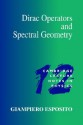 Dirac Operators and Spectral Geometry - Giampiero Esposito, Peter Goddard, Julia Yeomans