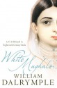 White Mughals: Love and Betrayal in Eighteenth-Century India - William Dalrymple