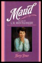 Maud: The Life of L.M. Montgomery - Harry Bruce