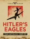 Hitler's Eagles: The Luftwaffe 1933-45 - Chris McNab