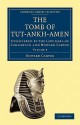 The Tomb of Tut-Ankh-Amen: Discovered by the Late Earl of Carnarvon and Howard Carter - Howard Carter