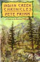 Indian Creek Chronicles: A Winter in the Bitterroot Wilderness - Pete Fromm