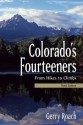 Colorado's Fourteeners, 3rd Ed.: From Hikes to Climbs - Gerry Roach