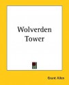 Wolverden Tower - Grant Allen