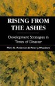 Rising from the Ashes: Development Strategies in Times of Disaster - Mary B. Anderson, Peter J. Woodrow