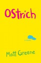 Ostrich: A Novel - Matt Greene