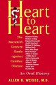 Heart to Heart: The Twentieth Century Battle Against Cardiac Disease--An Oral History - Allen B. Weisse