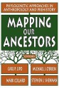 Mapping Our Ancestors: Phylogenetic Approaches in Anthropology and Prehistory - Carl P. Lipo, Michael O'Brien