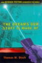 The Dreams Our Stuff is Made Of: How Science Fiction Conquered the World - Thomas M. Disch