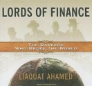 Lords of Finance: The Bankers Who Broke the World - Liaquat Ahamed, Stephen Hoye